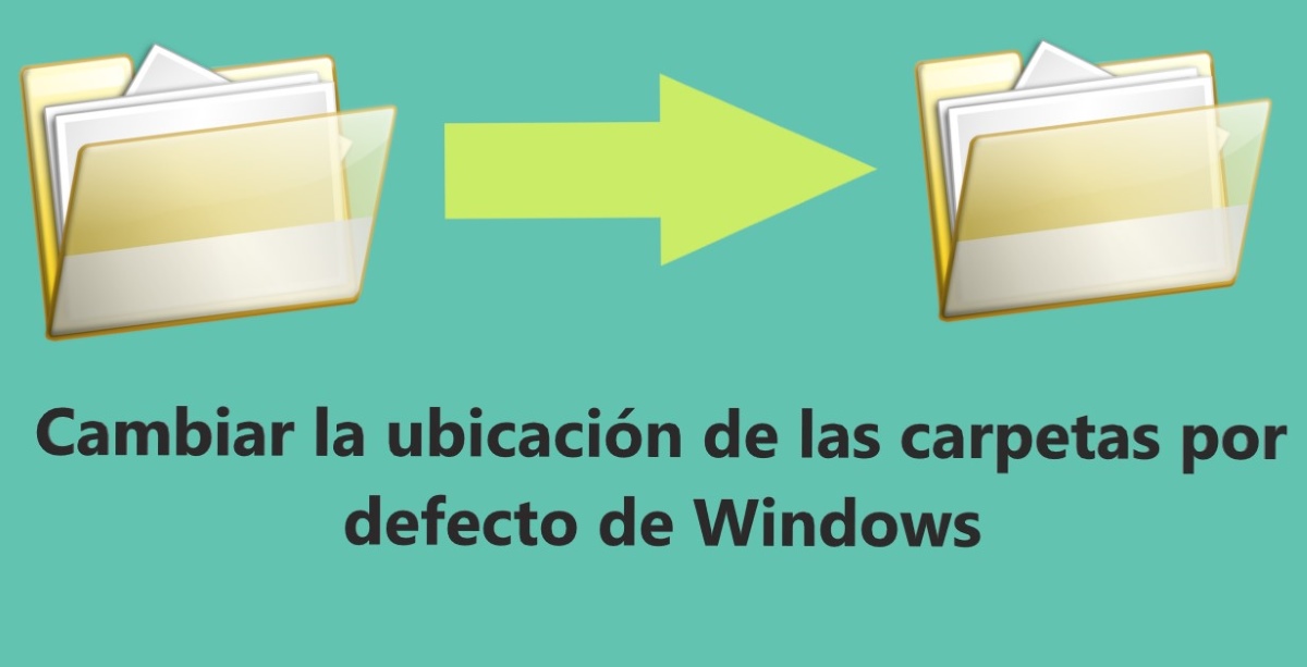 Cambiar la ubicación de las carpetas por defecto de Windows