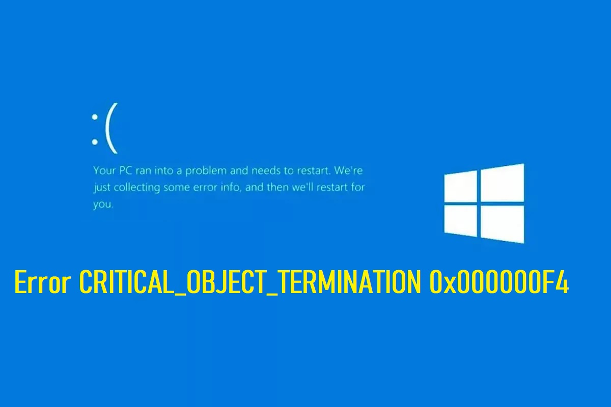error CRITICAL_OBJECT_TERMINATION 0x000000F4