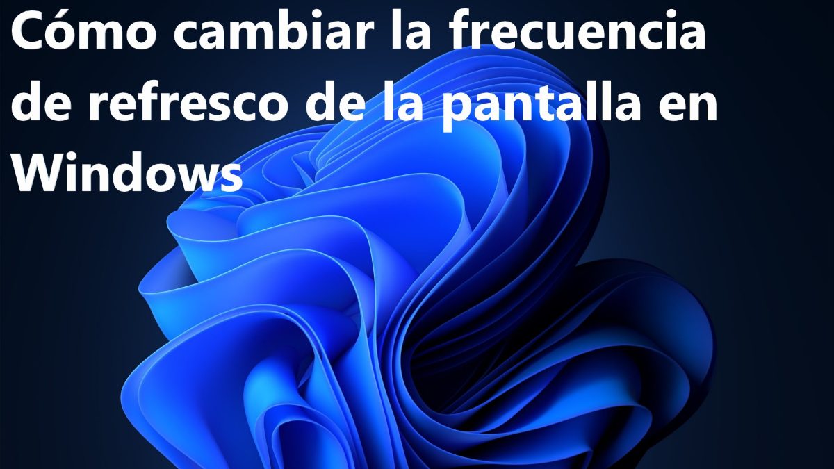 Cambiar la frecuencia de refresco Windows