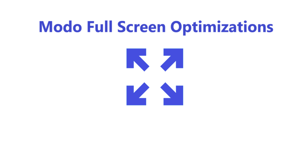 Modo Full Screen Optimizations
