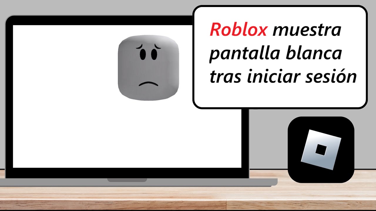 Roblox muestra pantalla blanca tras iniciar sesión