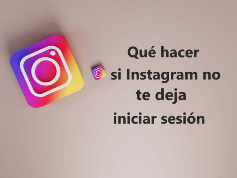Qué hacer si Instagram no te deja iniciar sesión